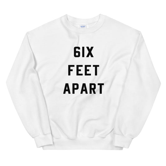 6ix Feet Apart Unisex White Sweatshirt