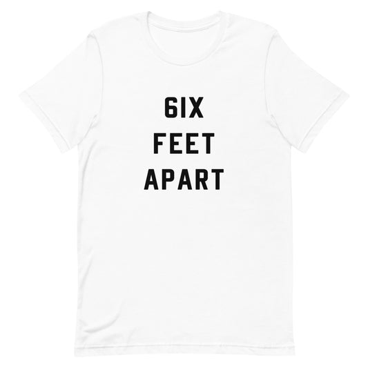 6ix Feet Apart Unisex White T-Shirt