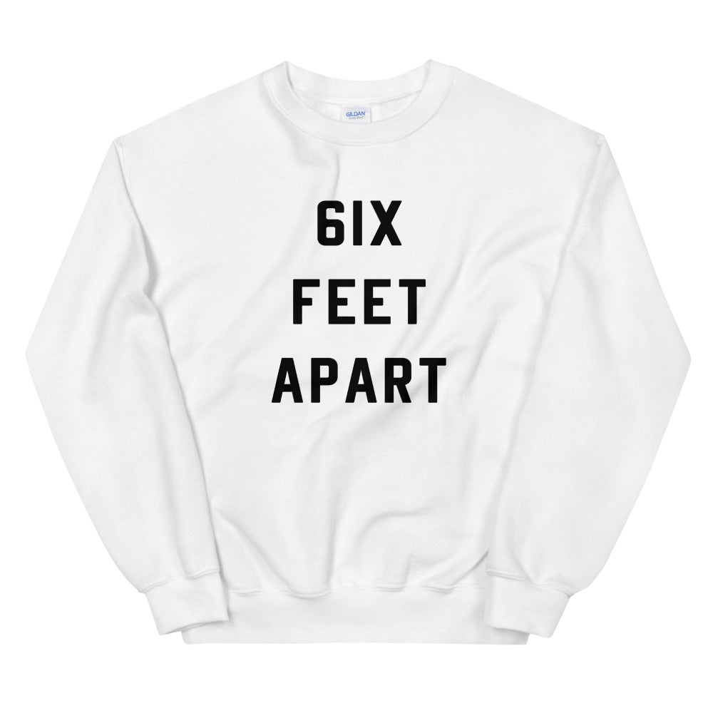 6ix Feet Apart Unisex White Sweatshirt