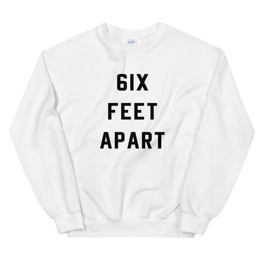 6ix Feet Apart Unisex White Sweatshirt